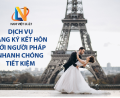Dịch vụ đăng ký kết hôn với người Pháp theo luật mới nhất