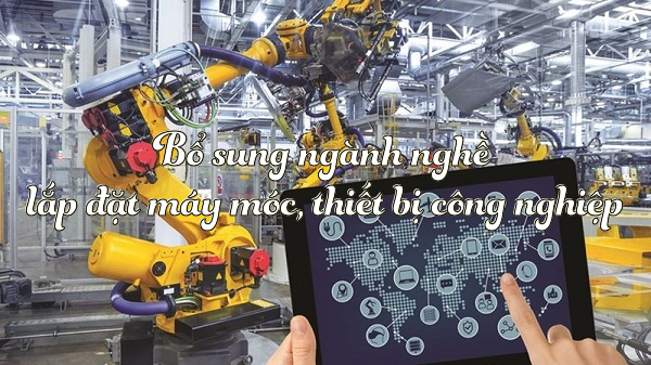 Bổ sung ngành nghề lắp đặt máy móc, thiết bị công nghiệp