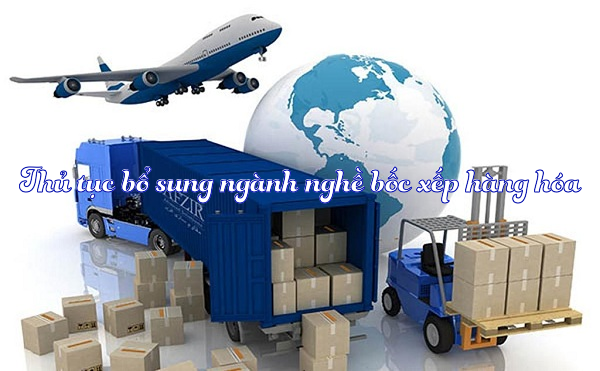 Thủ tục bổ sung ngành nghề bốc xếp hàng hóa