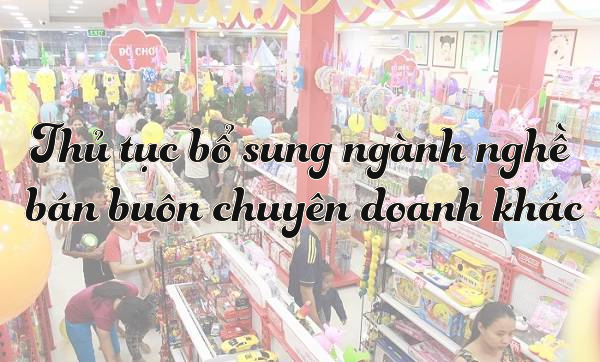 Bổ sung ngành nghề bán buôn chuyên doanh khác