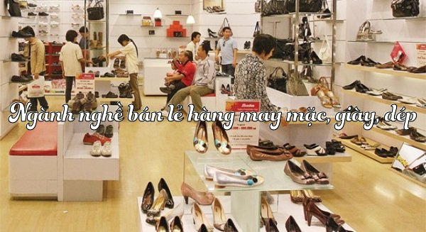 ngành nghề bán lẻ hàng may mặc, giày, dép