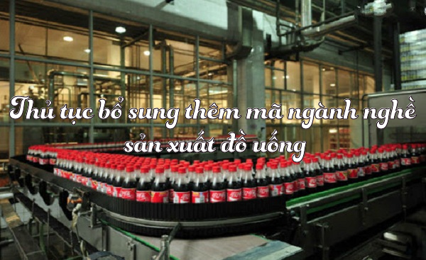 Thủ tục bổ sung thêm mã ngành nghề sản xuất đồ uống