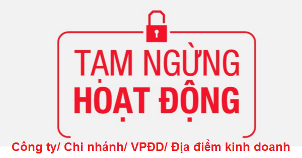 Thủ tục tạm ngừng kinh doanh c&ocirc;ng ty/Chi nh&aacute;nh/VPĐD